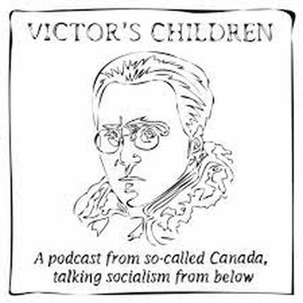 A line drawing of Victor Serge (from the neck up). Text reads: Victor's Children. A podcast from so-called Canada, talking socialism from below.